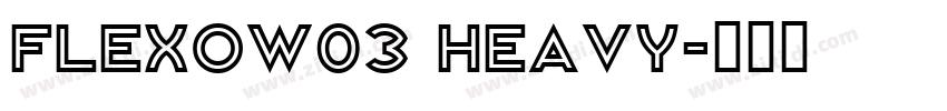 FlexoW03 Heavy字体转换